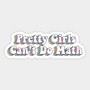 Pretty Girls Can’t Do Math Funny Math Sticker